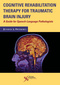 Cognitive Rehabilitation Therapy for Traumatic Brain Injury, A Guide for Speech-Language Pathologists