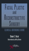 Facial Plastic and Reconstructive Surgery, Clinical Reference Guide