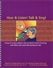 Hear and Listen! Talk and Sing!, Songs for Young Children Who Are Deaf or Hard of Hearing and Others Who Need Help Learning to Talk