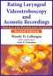 Rating Laryngeal Videostroboscopy and Acoustic Recordings, Normal and Pathologic Samples