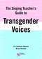 The Singing Teacher's Guide to Transgender Voices